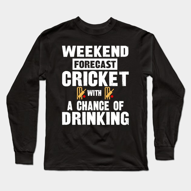 Weekend forecast cricket with a chance of drinking Long Sleeve T-Shirt by SimonL